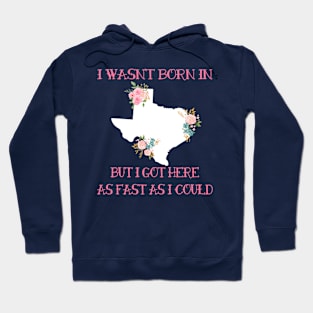 I Wasnt born in Texas Hoodie